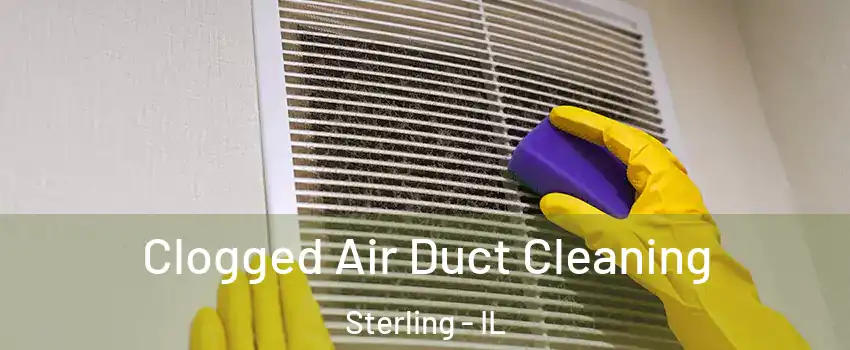  Clogged Air Duct Cleaning Sterling - IL