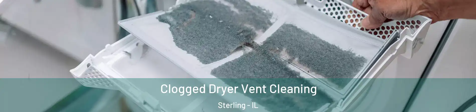  Clogged Dryer Vent Cleaning Sterling - IL