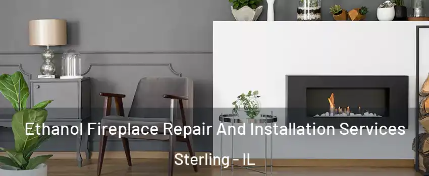  Ethanol Fireplace Repair And Installation Services Sterling - IL