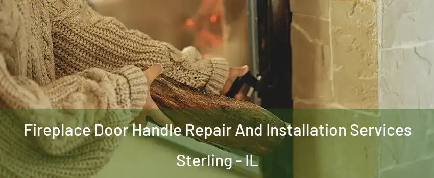  Fireplace Door Handle Repair And Installation Services Sterling - IL