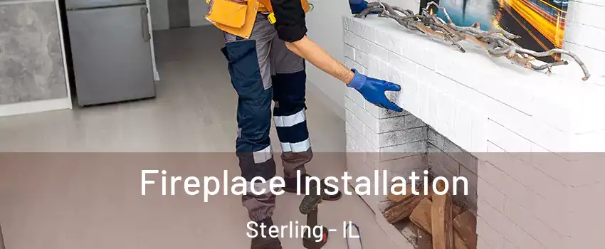  Fireplace Installation Sterling - IL