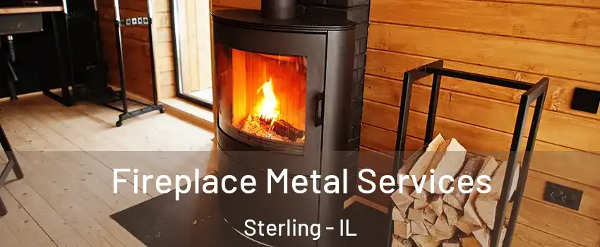 Fireplace Metal Services Sterling - IL
