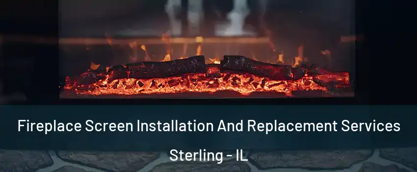  Fireplace Screen Installation And Replacement Services Sterling - IL