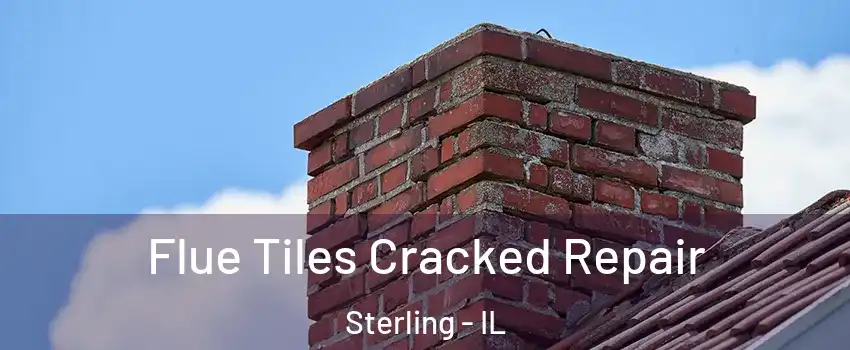  Flue Tiles Cracked Repair Sterling - IL