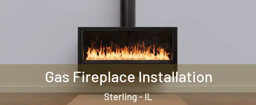  Gas Fireplace Installation Sterling - IL