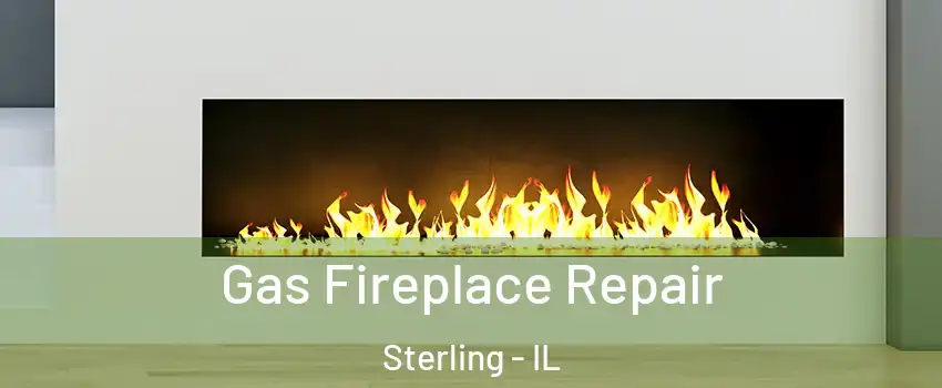  Gas Fireplace Repair Sterling - IL