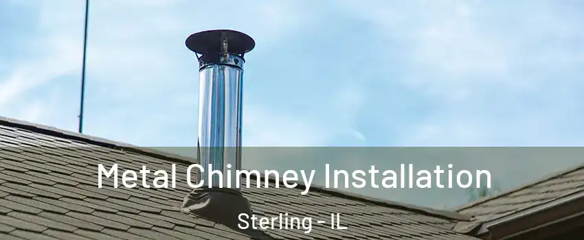  Metal Chimney Installation Sterling - IL