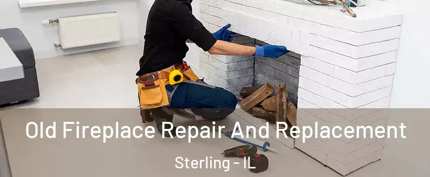  Old Fireplace Repair And Replacement Sterling - IL