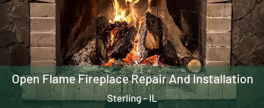  Open Flame Fireplace Repair And Installation Sterling - IL