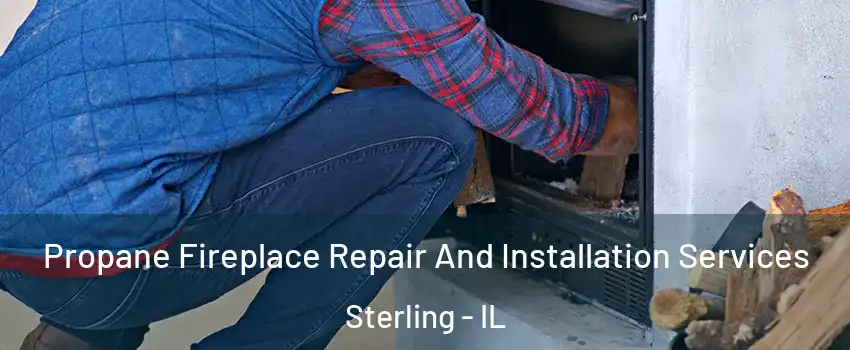  Propane Fireplace Repair And Installation Services Sterling - IL