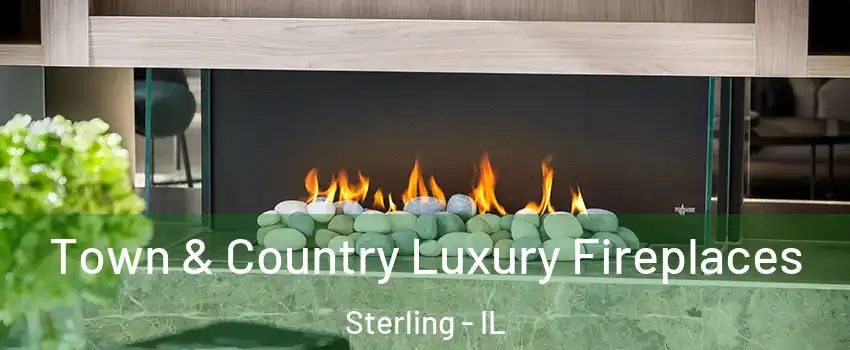 Town & Country Luxury Fireplaces Sterling - IL