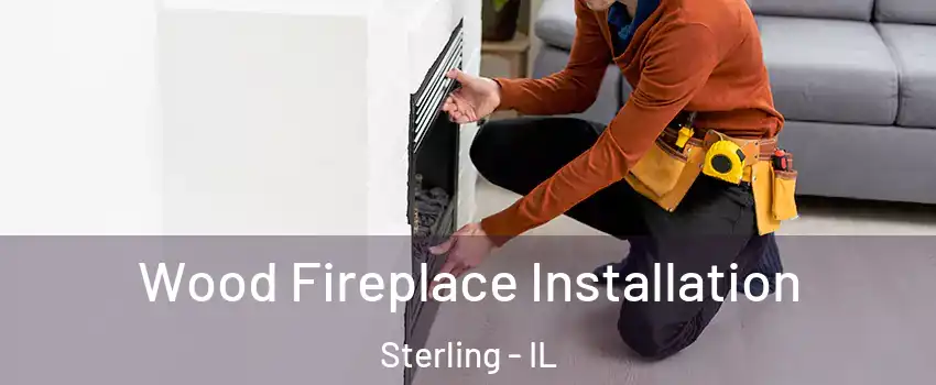  Wood Fireplace Installation Sterling - IL